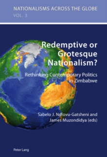 Image for Redemptive or grotesque nationalism?: rethinking contemporary politics in Zimbabwe