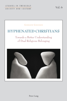 Image for Hyphenated Christians: towards a better understanding of dual religious belonging