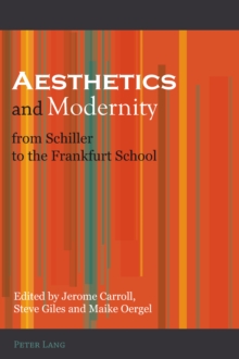 Image for Aesthetics and modernity from Schiller to the Frankfurt School
