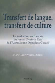 Image for Transfert de langue, transfert de culture: La traduction en francais du roman "Southern Steel" de l'Australienne Dymphna Cusack