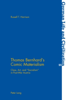 Image for Thomas Bernhard's Comic Materialism: Class, Art, and  Socialism>> in Post-War Austria