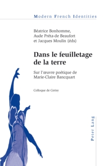 Image for Dans le feuilletage de la terre: sur l'oeuvre poetique de Marie-Claire Bancquart