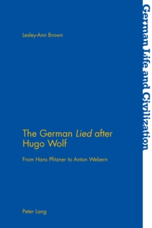 Image for The German Lied after Hugo Wolf: from Hans Pfitzner to Anton Webern