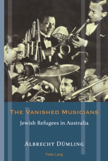Image for The vanished musicians: Jewish refugees in Australia