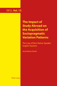 Image for The impact of study abroad on the acquisition of sociopragmatic variation patterns: the case of non-native speaker english teachers