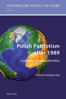 Image for Polish patriotism after 1989: concepts, debates, identities