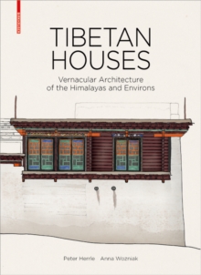 Image for Tibetan Houses: Vernacular Architecture of the Himalayas and Environs