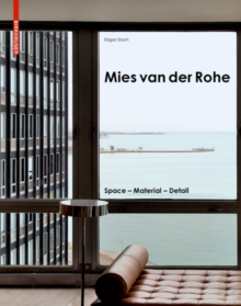 Mies van der Rohe: Space – Material – Detail