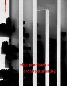 Image for Elsa Prochazka - Architectureality: Raum & Designstragegien / Space & Designstrategies