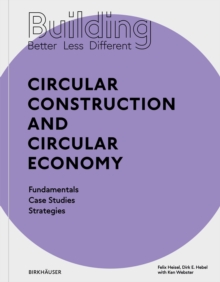 Building Better – Less – Different: Circular Construction and Circular Economy: Fundamentals, Case Studies, Strategies
