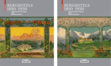 Image for Berghotels 1890-1930: Sudtirol, Nordtirol und Trentino: Bauten und Projekte von Musch & Lun und Otto Schmid
