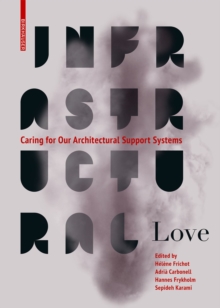 Infrastructural Love: Caring for Our Architectural Support Systems