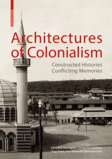 Image for Architectures of colonialism  : constructed histories, conflicting memories