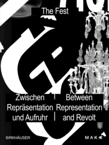 Image for Das Fest / The Fest : Zwischen Reprasentation und Aufruhr / Between Representation and Revolt