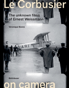 Image for Le Corbusier on camera  : the unknown films of Ernest Weissmann