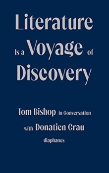 Image for Literature Is a Voyage of Discovery - Tom Bishop in Conversation with Donatien Grau