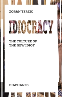 Idiocracy - Thinking and Acting in the Age of the Idiot