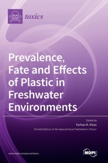 Image for Prevalence, Fate and Effects of Plastic in Freshwater Environments