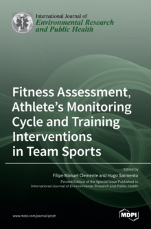 Image for Fitness Assessment, Athlete's Monitoring Cycle and Training Interventions in Team Sports