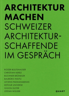 Image for Architektur machen : Schweizer Architekturschaffende im Gesprach