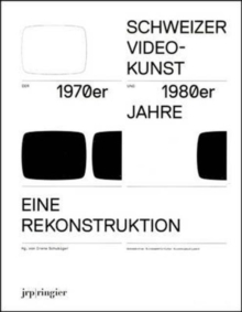 Image for Reconstructing Swiss Video Art : From the 1970s and 1980s