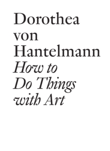 Image for How to do things with art: the meaning of art's performativity