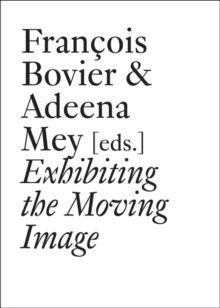 Image for Exhibiting the moving image  : history revisited