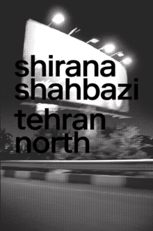 Image for Shirana Shahbazi: Tehran North