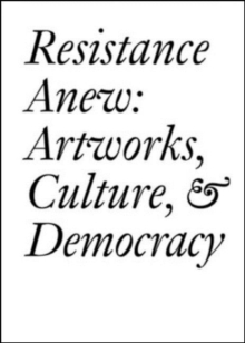 Image for Resistance anew  : artworks, culture & democracy
