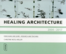 Healing Architecture 2004-2017: Forschung und Lehre – Research and Teaching