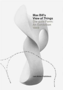 Image for Max Bill's view of things  : Die gute Form