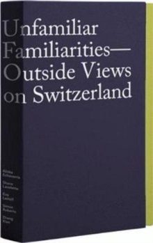 Image for Unfamiliar Familiarities: Outside Views on Switzerland