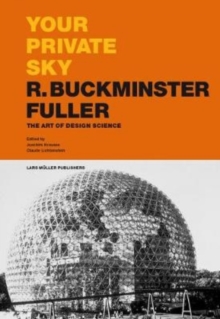 Image for Your Private Sky R Buckminster Fuller: The Art of Design Science