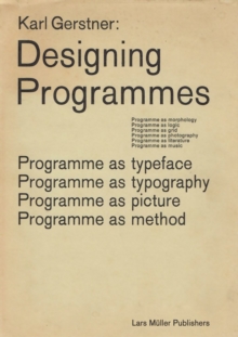 Karl Gerstner: Designing Programmes