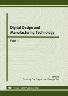 Image for Digital design and manufacturing technology: selected, peer reviewed papers from the conference on Digital Design and and Manufacturing, 26-28 April 2010, Hangzhou City Zhejiang Province