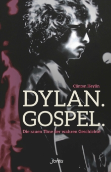 Image for Dylan. Gospel: Die Rauen Tone Der Wahren Geschichte