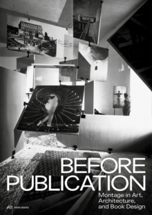 Image for Before Publication – Montage in Art, Architecture, and Book Design. A Reader