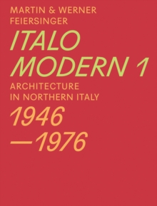 Italomodern 1 – Architecture in Northern Italy 1946-1976