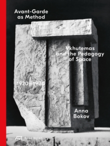 Image for Avant-Garde as Method : Vkhutemas and the Pedagogy of Space, 1920-1930