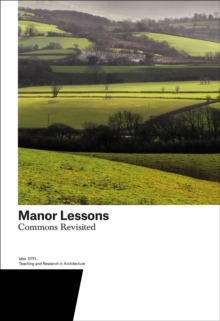 Image for Manor Lessons : Commons Revisited. Teaching and Research in Architecture