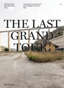 The Last Grand Tour: Contemporary Phenomena and Strategies of Living in Italy