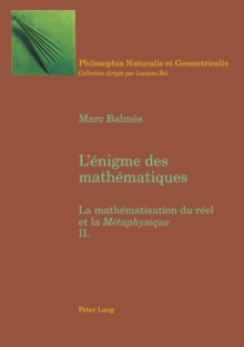 Image for L'Enigme Des Mathematiques : La Mathematisation Du Reel Et La Metaphysique Tome II