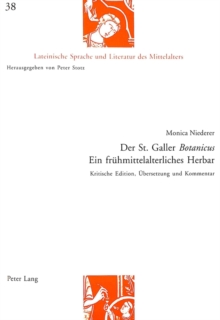 Image for Der St. Galler «Botanicus»- Ein Fruehmittelalterliches Herbar : Kritische Edition, Uebersetzung Und Kommentar