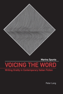 Image for Voicing the word  : writing orality in contemporary Italian fiction