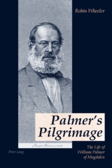 Image for Palmer's pilgrimage  : the life of William Palmer of Magdalen