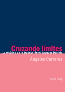Image for Cruzando lâimites  : la retâorica de la traducciâon en Jacques Derrida