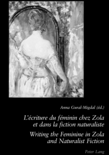 Image for L'ecriture Du Feminin Chez Zola Et Dans La Fiction Naturaliste Writing the Feminine in Zola and Naturalist Fiction