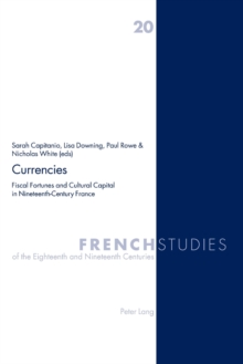 Image for Currencies  : fiscal fortunes and cultural capital in the French nineteenth century