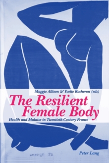 Image for The Resilient Female Body : Health and Malaise in Twentieth-century France