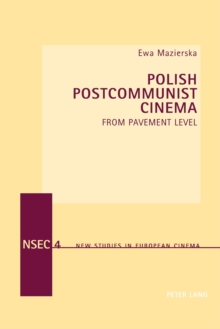Image for Polish Postcommunist Cinema : From Pavement Level